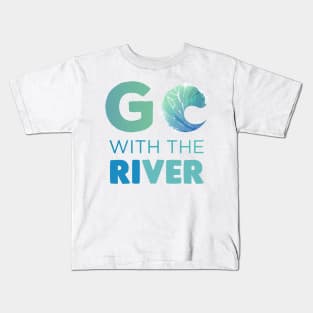 Go with the River Gift Kids T-Shirt